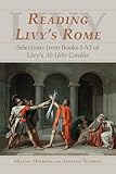 Reading Livy's Rome : Selections from Books I-VI of Livy's Ab Urbe Condita, Minkova, Milena and Tunberg, Terence, 0865165505