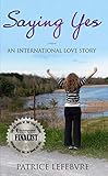Saying Yes: An International Love Story by Patrice Lefebvre