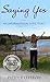 Saying Yes: An International Love Story by Patrice Lefebvre