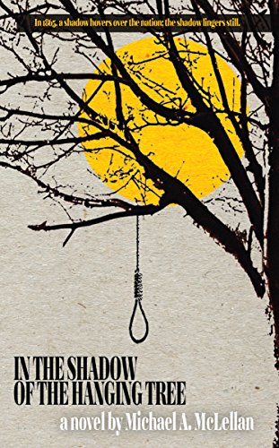 In the Shadow of the Hanging Tree by [McLellan, Michael A.]