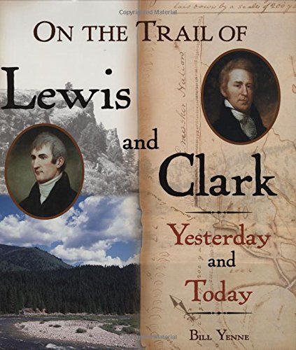On the Trail of Lewis & Clark: Yesterday and Today
