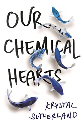 Our Chemical Hearts (English, Paperback, Krystal Sutherland) 31 MAR 2017 PREORDER