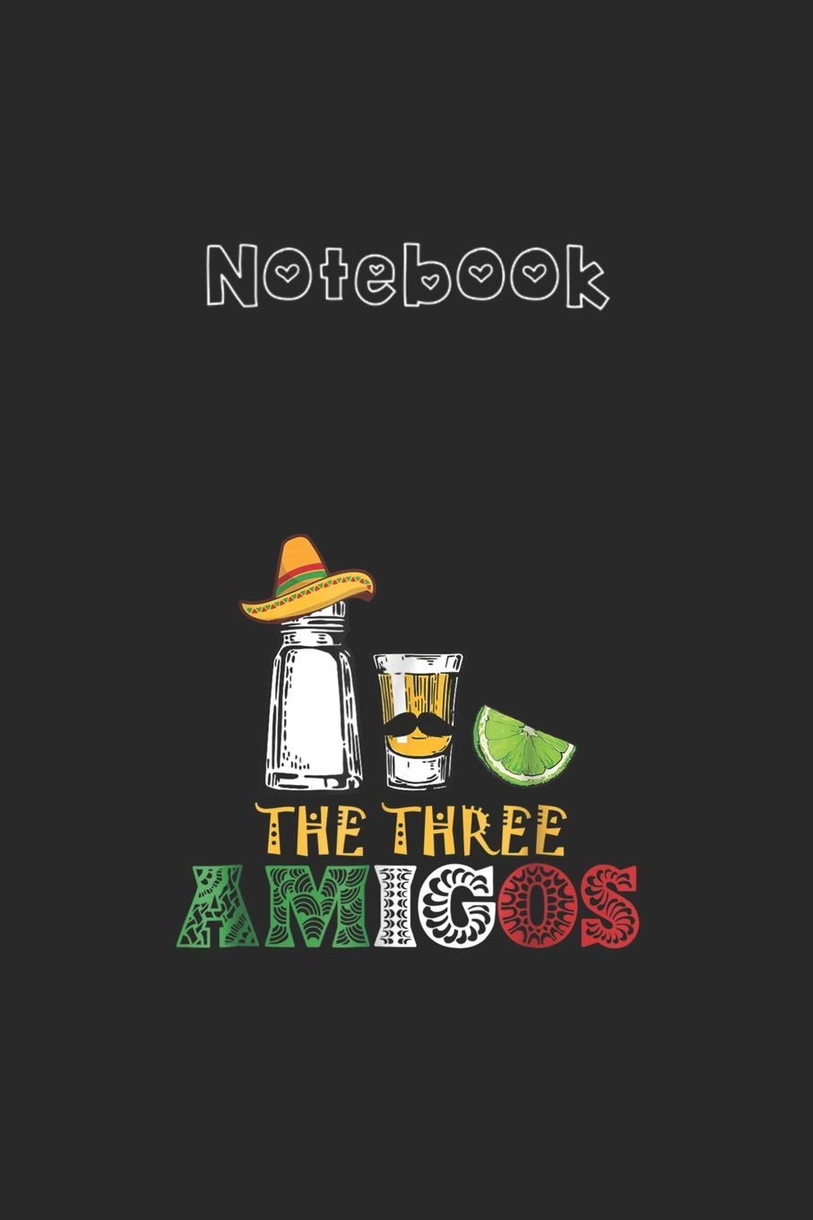 Notebook: The 3 Three Amigos Salt Tequila LimeCollege Ruled Notebook 6''x9'' x 120 Pages Journal with Black Cover for Kids - Family and Friends Cactus Cute