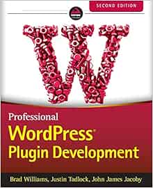 Professional Wordpress Plugin Development 2nd Edition Williams 9781119666943 Amazon Com Books