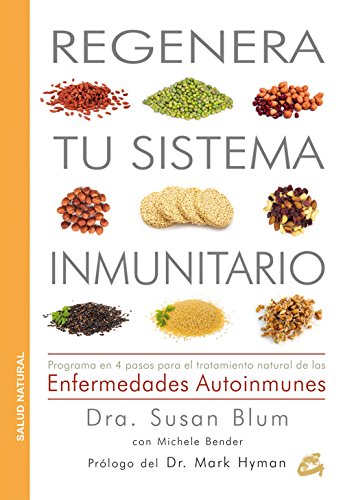 Regenera tu sistema inmunitario: Programa en 4 pasos para el tratamiento natural de las enfermedades autoinmunes (Spanish Edition)