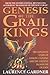 Genesis of the Grail Kings: The Explosive Story of Genetic Cloning and the Ancient Bloodline of Jesus