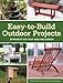 Easy-to-Build Outdoor Projects: 29 Projects for Your Yard and Garden