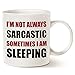MAUAG Funny Quote Coffee Mug, I'm Not Always Sarcastic Sometimes I'm Sleeping Unique Holiday or Birthday Gifts Cup White, 11 Oz