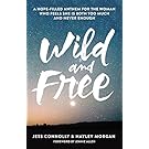 Wild and Free: A Hope-Filled Anthem for the Woman Who Feels She is Both Too Much and Never Enough