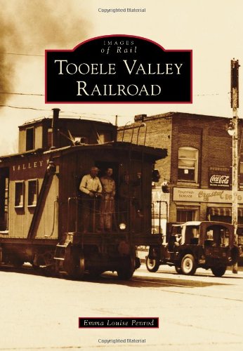 Download Tooele Valley Railroad (Images of Rail)