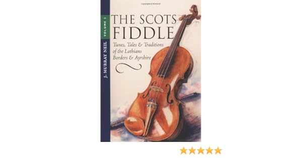 The Scots Fiddle Vol 2 Tunes Tales Traditions Of The - 