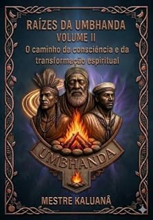 Livro RAÍZES DA UMBHANDA: O caminho da consciência e da transformação espiritual - Volume II