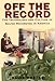 Off the Record: The Technology and Culture of Sound Recording in America by David Morton