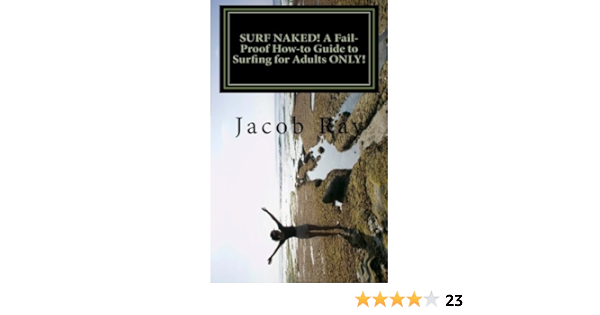 SURF NAKED! A Fail-Proof How-to Guide to Surfing for Adults ...