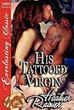 His Tattooed Virgin [Divine Creek Ranch 12] (Siren Publishing Everlasting Classic) (Divine Creek Ranch: Siren Publishing Everlasting Classic)