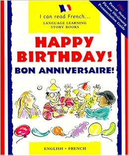 Happy Birthday Bon Anniversaire I Can Read French Language Learning Story Books Mary Risk Lucy Keijser Amazon Com Books