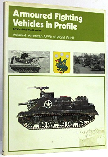 Armoured Fighting Vehicles in Profile (AFVs of the World Series), Volume 4: American AFVs of World War II