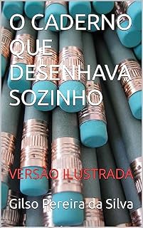 Livro O CADERNO QUE DESENHAVA SOZINHO : VERSÃO ILUSTRADA