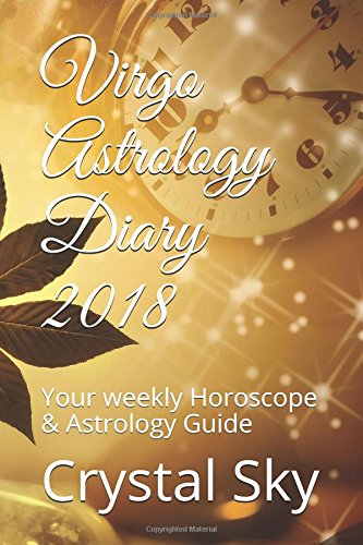 Download Virgo Astrology Diary 2018: Your weekly Horoscope & Astrology Guide (Horoscopes and Astrology 2018) Download Virgo Astrology Diary 2018: Your weekly Horoscope & Astrology Guide (Horoscopes and Astrology 2018)