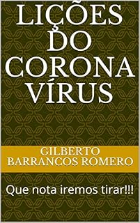 Livro LIÇÕES DO CORONA VÍRUS: Que nota iremos tirar!!!