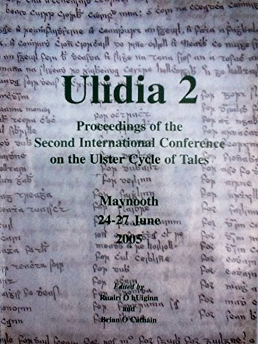 Ulidia 2: Proceedings of the Second International Conference on the Ulster Cycle of Tales, 2005