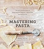 Mastering Pasta: The Art and Practice of Handmade