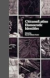 Chicano/Latino Homoerotic Identities by David W. Foster