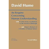 An Enquiry Concerning Human Understanding: with Hume's Abstract of A Treatise of Human Nature and A Letter from a Gentleman to His Friend in Edinburgh (Hackett Classics)