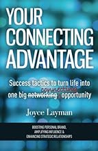 Your Connecting Advantage: Success tactics to turn life into one big connecting opportunity