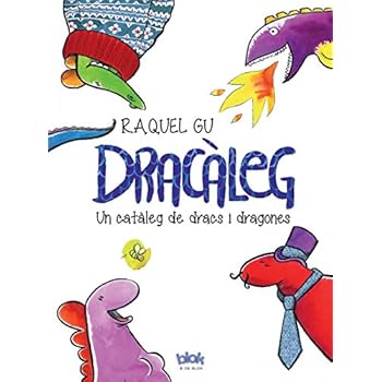 Dracàleg: Un catàleg de dracs i dragones (B DE BLOK) Dracàleg: Un catàleg de dracs i dragones (B DE BLOK)
