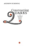 Constructing Quarks: A Sociological History of