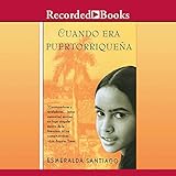 Cuando Era Puertorriquena (Texto Completo) [When I was Puerto Rican ] by 