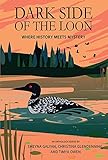 Dark Side of the Loon: Where History Meets Mystery by 