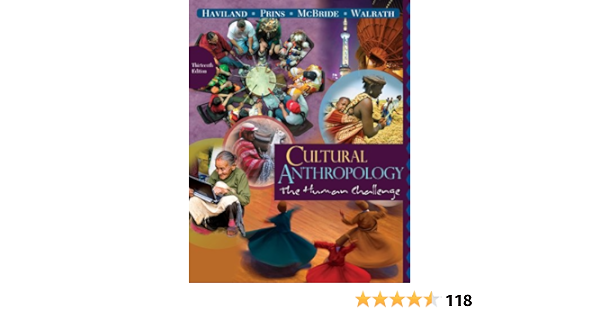 Cultural Anthropology The Human Challenge Haviland William A Prins Harald E L Mcbride Bunny Walrath Dana 9780495811787 Books