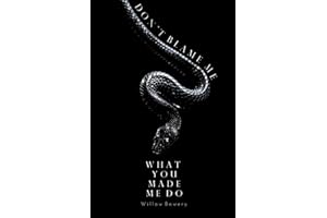 Don't Blame Me For What You Made Me Do