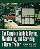 The Complete Guide to Buying, Maintaining, and Servicing a Horse Trailer (Howell Reference Books) by Neva Kittrell Scheve, Thomas G. Scheve