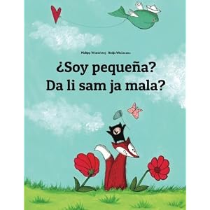 ¿Soy pequeña? Da li sam ja mala?: Libro infantil ilustrado español-serbio (Edición bilingüe) (Spanish Edition)