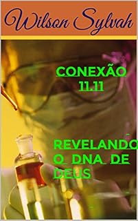 Livro CONEXÃO 11.11: REVELANDO O DNA DE DEUS