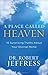 A Place Called Heaven: 10 Surprising Truths about Your Eternal Home