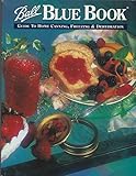 Ball Blue Book: A Guide to Home Canning, Freezing and Dehydration, Vol. 1
