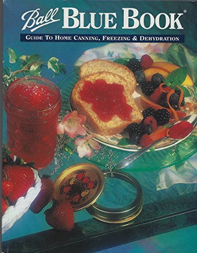 Ball Blue Book: A Guide to Home Canning, Freezing and Dehydration, Vol. 1