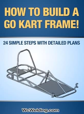 How To Build A Go Kart Frame!, T. Powers, eBook - Amazon.com