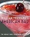 William Yeoward's American Bar: The world's most glamorous cocktails by 