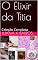Livro O Elixir da Titia: Coleção Completa