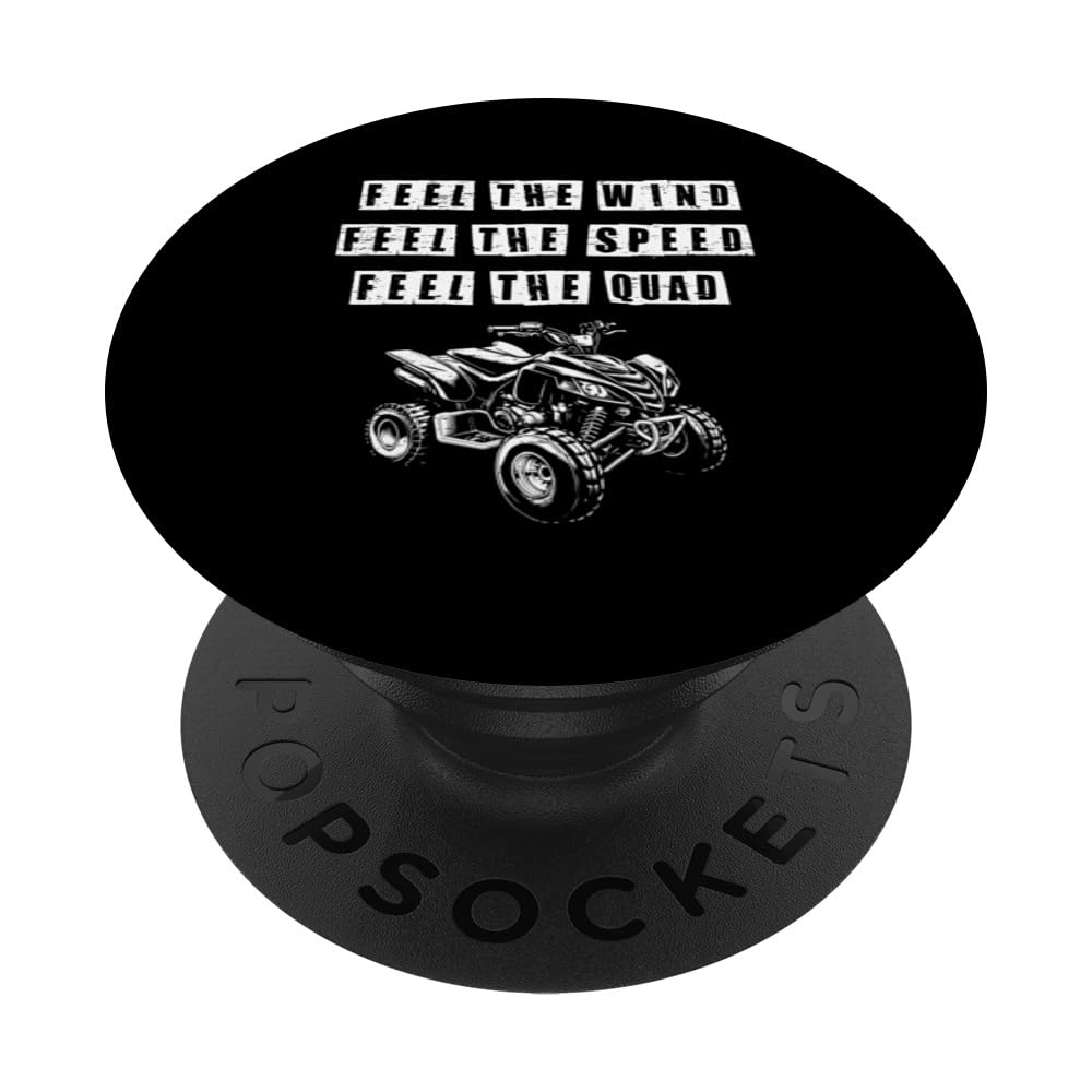 Feel The Wind Feel The Speed Feel The Quad Riding ATV PopSockets Swappable PopGrip