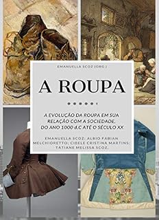 Livro A ROUPA: A evolução da Roupa em sua  Relação com a sociedade.  Do ano 1000 d.C. até o século XX