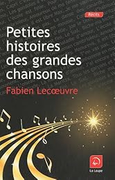 Petites histoires des grandes chansons