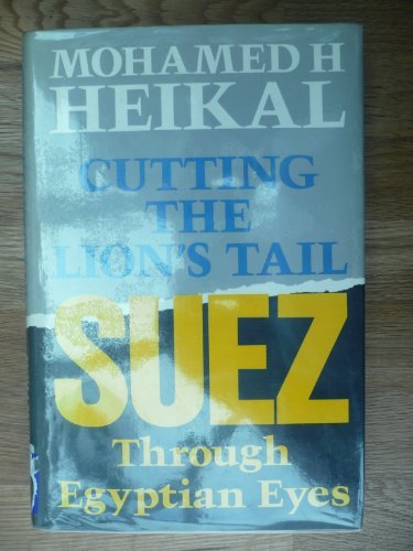 Cutting the Lion's Tail: Suez Through Egyptian Eyes
