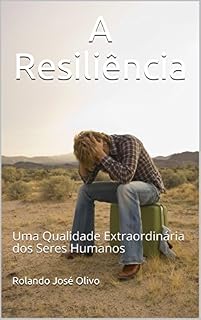 Livro A Resiliência: Uma Qualidade Extraordinária dos Seres Humanos