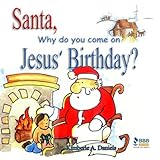 Santa, Why do you come on Jesus' Birthday?